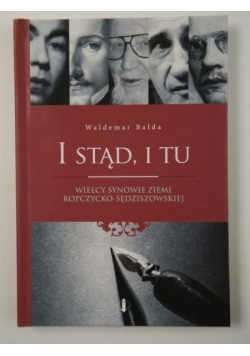 I stąd, i tu. Wielcy synowie ziemi ropczycko-sędziszowskiej