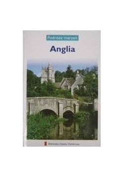 Podróże marzeń. Anglia