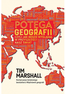 Potęga geografii czyli jak będzie wyglądał w przyszłości nasz świat