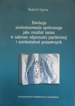 Ewolucja niedostosowania społecznego jako rezultat zmian w zakresie odporności psychicznej i zniekształceń poznawczych