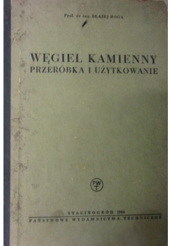 Węgiel kamienny: przeróbka i użytkowanie