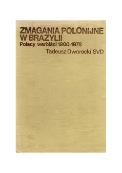Zmagania polonijne w Brazylii. Polscy werbiści 1900-1978