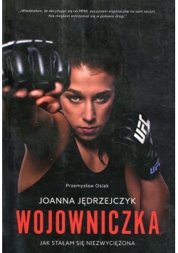 Joanna Jędrzejczyk Wojowniczka. Jak stałam się niezwyciężona