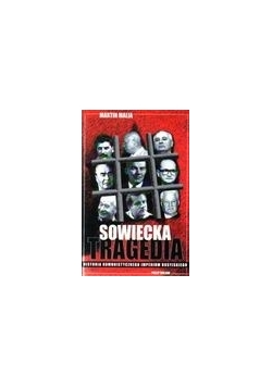 Sowiecka tragedia. Historia komunistycznego imperium rosyjskiego 1917-1991