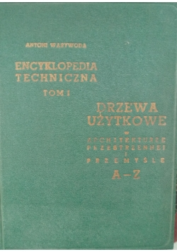 Encyklopedia Techniczna Tom I. Drzewo użytkowe