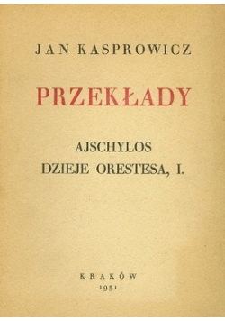 Przekłady - Ajschylos, Dzieje Orestesa , 1931 R.