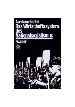 Das Wirtschaftssystem des Nationalsozialismus