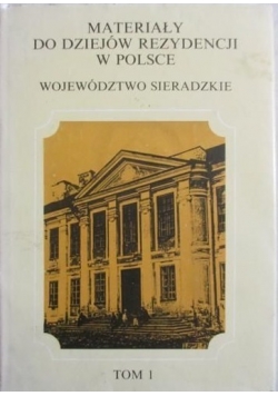 Materiały do dziejów rezydencji w Polsce, Tom I