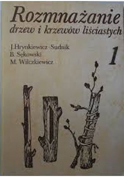 Rozmnażanie drzew i krzewów liściastych część pierwsza