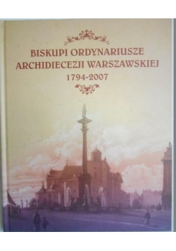 Biskupi ordynariusze Archidiecezji Warszawskiej 1794-2007