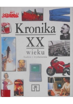 Kronika XX wieku. Ludzie i wydarzenia