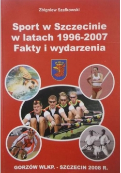 Sport w Szczecinie w latach 1996-2007. Fakty i wydarzenia