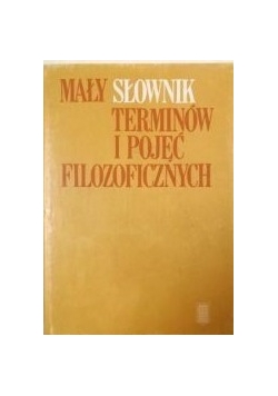 Mały słownik terminów i pojęć filozoficznych