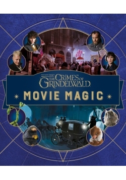 Fantastic Beasts: The Crimes of Grindelwald Movie Magic