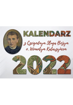 Kalendarz 2022 biurkowy z o. Wenantym Katarzyńcem