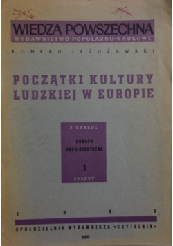 Początki kultury ludzkiej w Europie, zeszyt I, 1948 r.