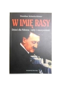 W imię rasy. Dzieci dla Fuhrera - mity i rzeczywistość