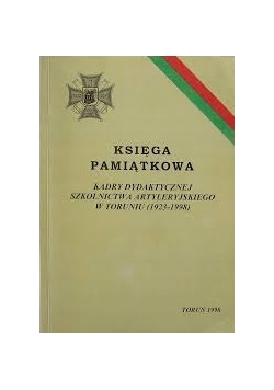 Księga pamiątkowa Kadry Dydaktycznej Szkolnictwa Artyleryjskiego w Toruniu