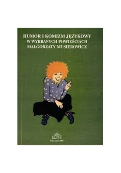 Humor i komizm języków w wybranych powieściach Małgorzaty Musierowicz