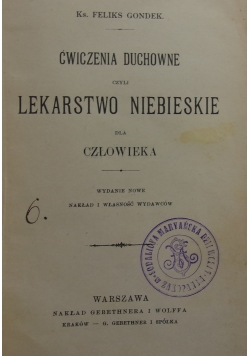 Ćwiczenia duchowne czyli lekarstwo niebieskie dla człowieka, 1900r.