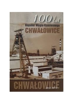 100 lat Kopalni Węgla Kamiennego Chwałowice