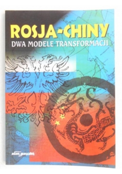 Rosja-Chiny. Dwa modele transformacji