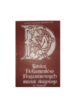 Katalog dokumentów pergaminowych muzeum okręgowego w Tarnowie
