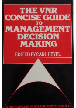 The VNR concise guide to management decision making
