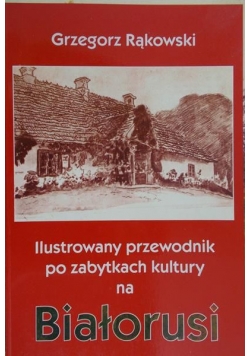 Ilustrowany przewodnik po zabytkach kultury na Białorusi
