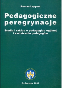 Pedagogiczne peregrynacje, Studia i szkice o pedagogice ogólnej i kształceniu pedagogów