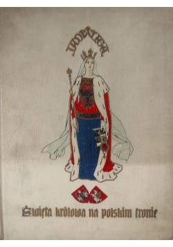 Święta królowa na polskim tronie  ,1910 r.