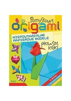 Pomysłowe origami. Pierwsze kroki