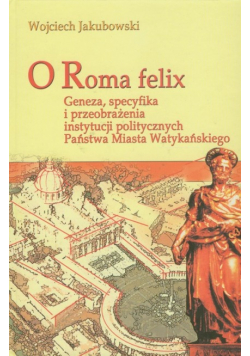 O Roma Felix