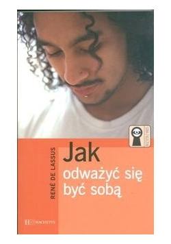 Jak odważyć się być sobą