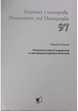 Rozprawy i monografie 97. Właściwości materii organicznej w odwodnionych glebach torfowych