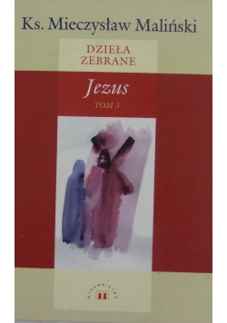 Dzieła zebrane. Jezus T. III