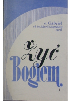Żyć Bogiem, Tom 1