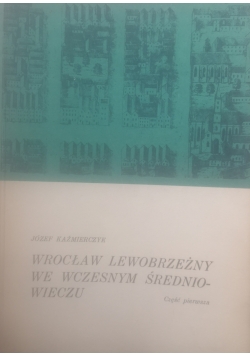 Wrocław lewobrzeżny we wczesnym średniowieczu, część 1