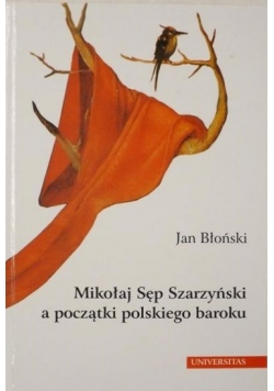 Mikołaj Sęp Szarzyński a początki polskiego baroku