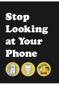 Stop Looking at Your Phone