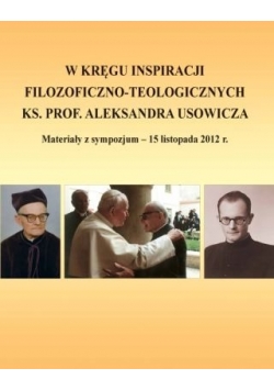 W Kręgu Inspiracji Filozoficzno Teologicznych Ks Prof Aleksandra Usowicza