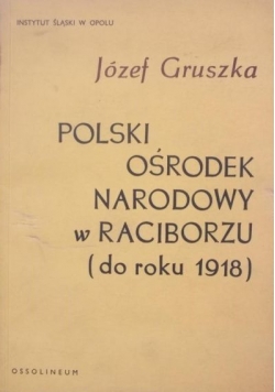 Polski ośrodek narodowy w Raciborzu (do roku 1918)