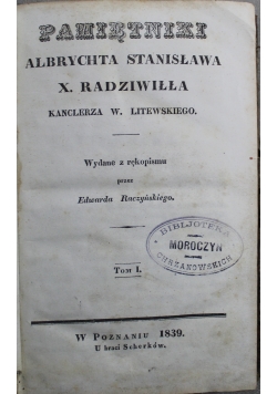 Pamiętniki Albrychta Stanisława X Radziwiłła Kanclerza W Litewskiego Tom I 1839 r
