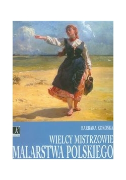 Wielcy mistrzowie malarstwa polskiego