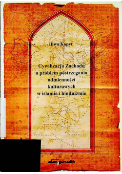 Cywilizacja zachodu a problem postrzegania odmienności kulturowych w islamie i hinduizmie