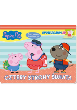 Peppa Pig. Opowiadania 3D. Cztery strony świata.