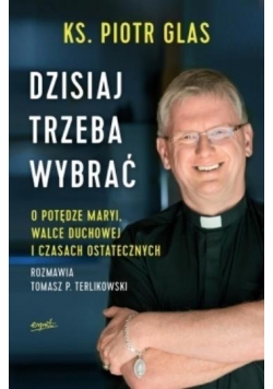 Dzisiaj trzeba wybrać
