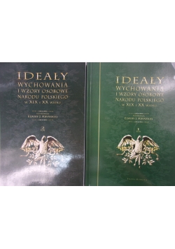Ideały wychowania i wzory osobowe narodu polskiego w XIX i XX wieku. T. 1,2