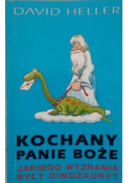 Kochany Panie Boże, jakiego wyznania były dinozaury
