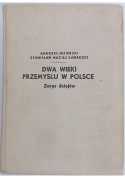 Dwa wieki przemysłu w Polsce-zarys dziejów